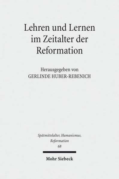 Lehren und Lernen im Zeitalter der Reformation: Methoden und Funktionen