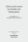 Lehren und Lernen im Zeitalter der Reformation: Methoden und Funktionen