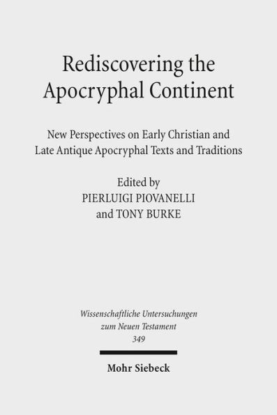 Rediscovering the Apocryphal Continent: New Perspectives on Early Christian and Late Antique Apocryphal Texts and Traditions