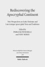Rediscovering the Apocryphal Continent: New Perspectives on Early Christian and Late Antique Apocryphal Texts and Traditions