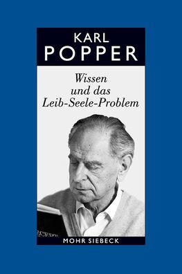 Karl R. Popper-Gesammelte Werke: Band 12: Wissen und das Leib-Seele-Problem. Eine Verteidigung der Interaktionstheorie