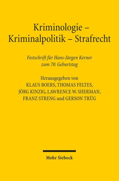 Kriminologie - Kriminalpolitik - Strafrecht: Festschrift fur Hans-Jurgen Kerner zum 70. Geburtstag