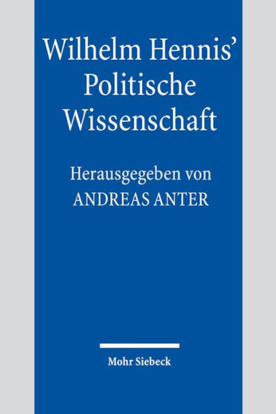 Wilhelm Hennis' Politische Wissenschaft: Fragestellungen und Diagnosen