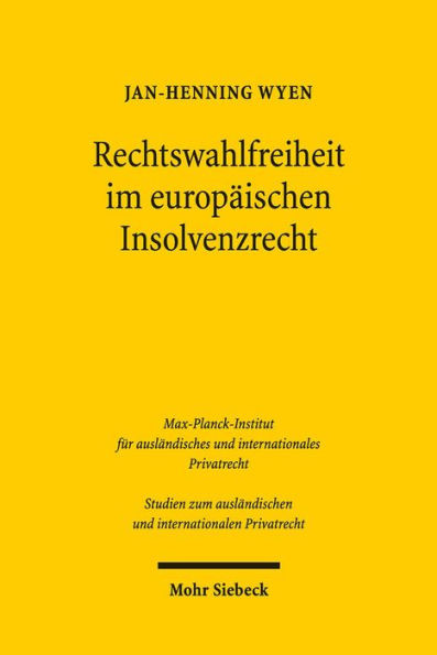 Rechtswahlfreiheit im europaischen Insolvenzrecht: Eine Untersuchung zum forum shopping unter der EuInsVO unter besonderer Berucksichtigung von Effizienzgesichtspunkten