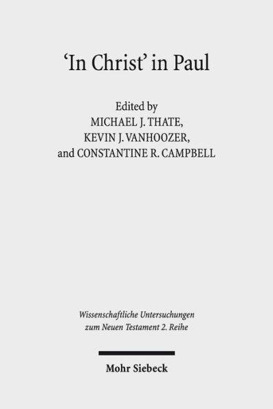 'In Christ' in Paul: Explorations in Paul's Theology of Union and Participation