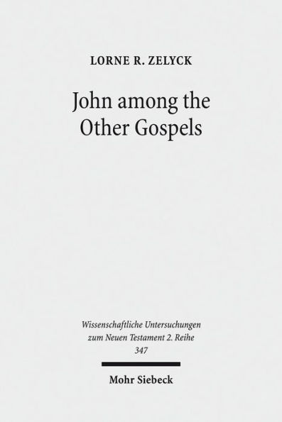 John among the Other Gospels: The Reception of the Fourth Gospel in the Extra-Canonical Gospels