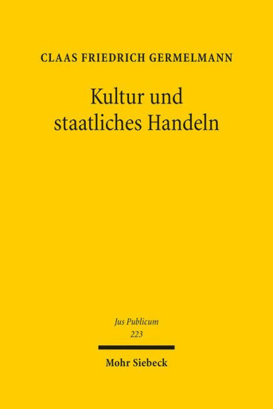 Kultur und staatliches Handeln: Grundlagen eines offentlichen Kulturrechts in Deutschland