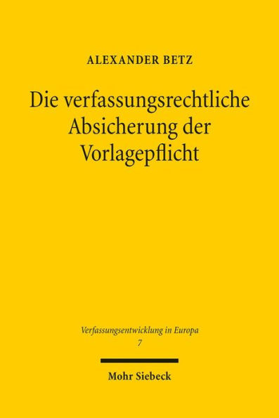 Die verfassungsrechtliche Absicherung der Vorlagepflicht: Zum Bedurfnis einer nationalen Nichtvorlageruge