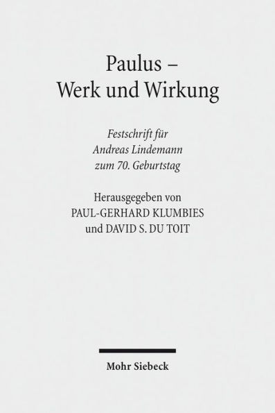 Paulus - Werk und Wirkung: Festschrift fur Andreas Lindemann zum 70. Geburtstag