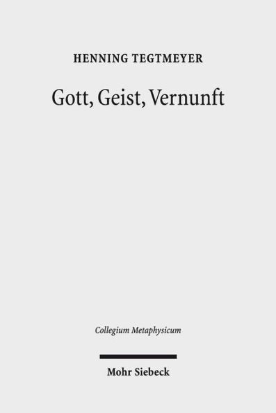 Gott, Geist, Vernunft: Prinzipien und Probleme der Naturlichen Theologie