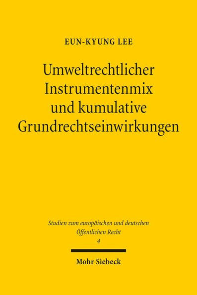 Umweltrechtlicher Instrumentenmix und kumulative Grundrechtseinwirkungen: Uberlegungen am Beispiel des Energierechts