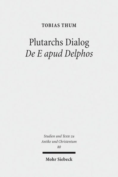 Plutarchs Dialog De E apud Delphos: Eine Studie. Ratio Religionis Studien II