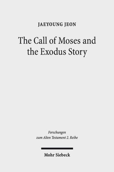 The Call of Moses and the Exodus Story: A Redactional-Critical Study in Exodus 3-4 and 5-13