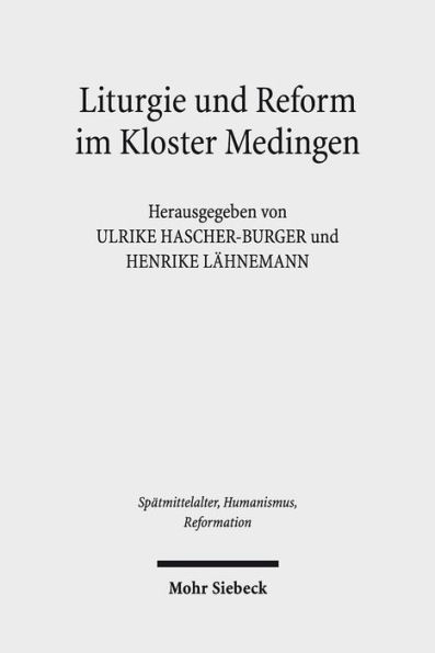 Liturgie und Reform im Kloster Medingen: Edition und Untersuchung des Propst-Handbuchs Oxford, Bodleian Library, MS. Lat. liturg. e. 18