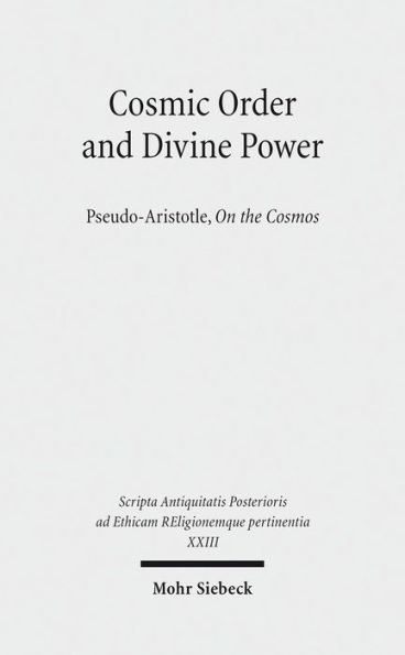 Cosmic Order and Divine Power: Pseudo-Aristotle, On the Cosmos