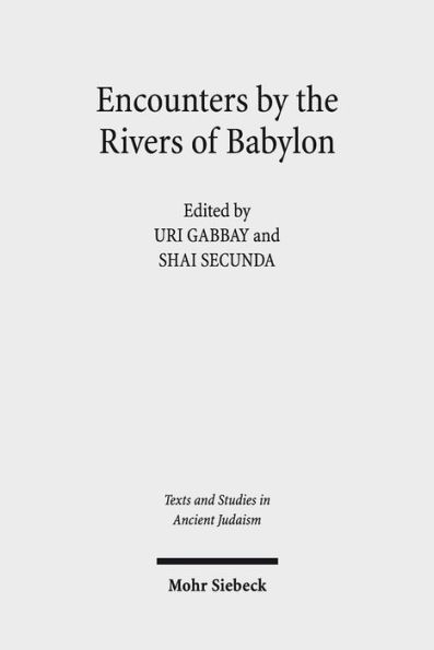 Encounters by the Rivers of Babylon: Scholarly Conversations between Jews, Iranians, and Babylonians in Antiquity