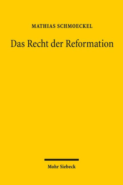 Das Recht der Reformation: Die epistemologische Revolution der Wissenschaft und die Spaltung der Rechtsordnung in der Fruhen Neuzeit