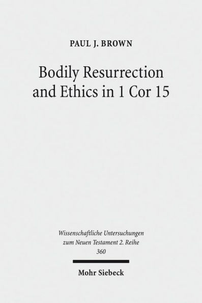 Bodily Resurrection and Ethics in 1 Cor 15: Connecting Faith and Morality in the Context of Greco-Roman Mythology