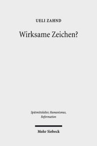 Wirksame Zeichen? Sakramentenlehre und Semiotik in der Scholastik des ausgehenden Mittelalters