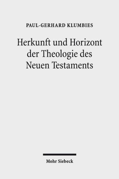 Herkunft und Horizont der Theologie des Neuen Testaments