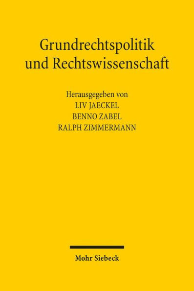 Grundrechtspolitik und Rechtswissenschaft: Beitrage aus Anlass des 70. Geburtstags von Helmut Goerlich