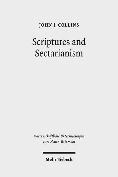 Scriptures and Sectarianism: Essays on the Dead Sea Scrolls