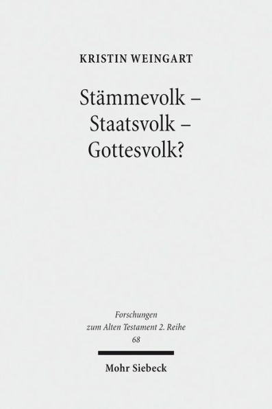 Stammevolk - Staatsvolk - Gottesvolk?: Studien zur Verwendung des Israel-Namens im Alten Testament