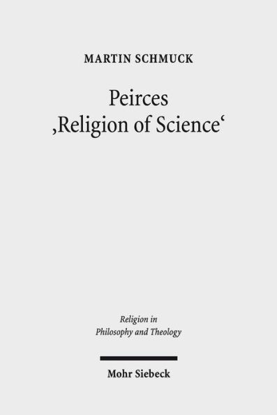 Peirces 'Religion of Science': Studien zu den Grundlagen einer naturalistischen Theologie