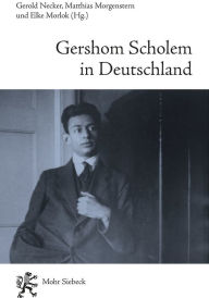 Title: Gershom Scholem in Deutschland: Zwischen Seelenverwandtschaft und Sprachlosigkeit, Author: Martin Morgenstern