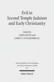 Title: Evil in Second Temple Judaism and Early Christianity, Author: Chris Keith