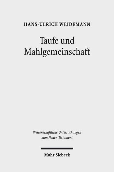 Taufe und Mahlgemeinschaft: Studien zur Vorgeschichte der altkirchlichen Taufeucharistie