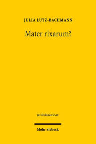 Title: Mater rixarum?: Vertrage des Staates mit judischen und muslimischen Religionsgemeinschaften, Author: Julia Lutz-Bachmann