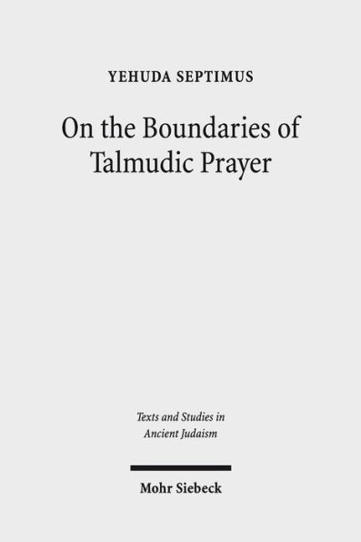 On the Boundaries of Talmudic Prayer: Talmudic Ritual Recitations with Non-Divine Addressees