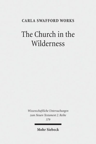 The Church in the Wilderness: Paul's Use of Exodus Traditions in 1 Corinthians