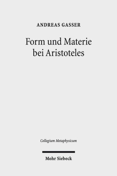 Form und Materie bei Aristoteles: Vorarbeiten zu einer Interpretation der Substanzbucher