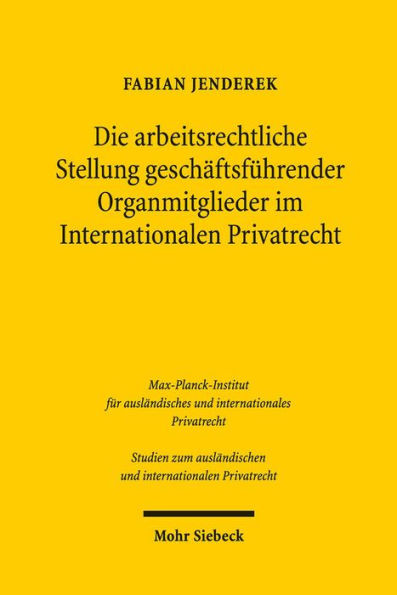 Die arbeitsrechtliche Stellung geschaftsfuhrender Organmitglieder im Internationalen Privatrecht