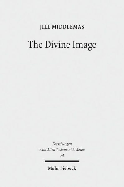 The Divine Image: Prophetic Aniconic Rhetoric and Its Contribution to the Aniconism Debate