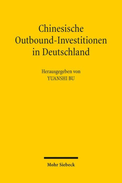 Chinesische Outbound-Investitionen in Deutschland: 'Rechtlicher Rahmen, Falle und Analysen'