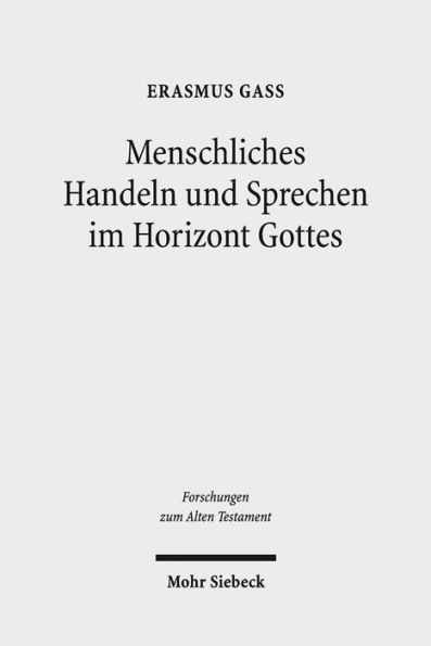 Menschliches Handeln und Sprechen im Horizont Gottes: Aufsatze zur biblischen Theologie