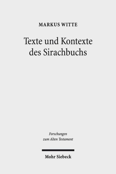 Texte und Kontexte des Sirachbuchs: Gesammelte Studien zu Ben Sira und zur fruhjudischen Weisheit