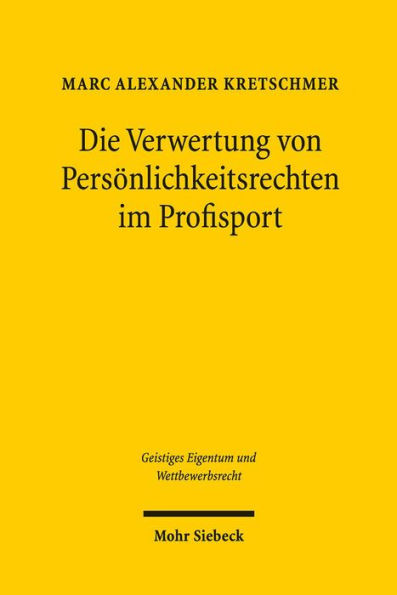 Die Verwertung von Personlichkeitsrechten im Profisport: Eine rechtliche Analyse sogenannter Vermarktungsklauseln