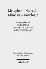 Title: Metapher - Narratio - Mimesis - Doxologie: Begrundungsformen fruhchristlicher und antiker Ethik. Kontexte und Normen neutestamentlicher Ethik / Contexts and Norms of New Testament Ethics. Band VII, Author: Friedrich W Horn