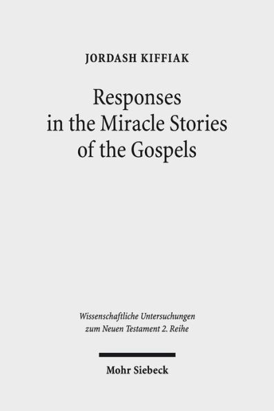 Responses in the Miracle Stories of the Gospels: Between Artistry and Inherited Tradition