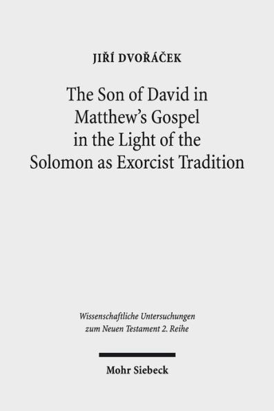 The Son of David in Matthew's Gospel in the Light of the Solomon as Exorcist Tradition