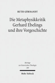 Title: Die Metaphysikkritik Gerhard Ebelings und ihre Vorgeschichte, Author: Ruth Gornandt