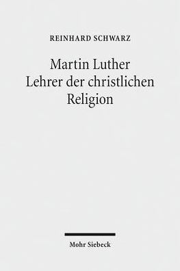 Martin Luther - Lehrer der christlichen Religion