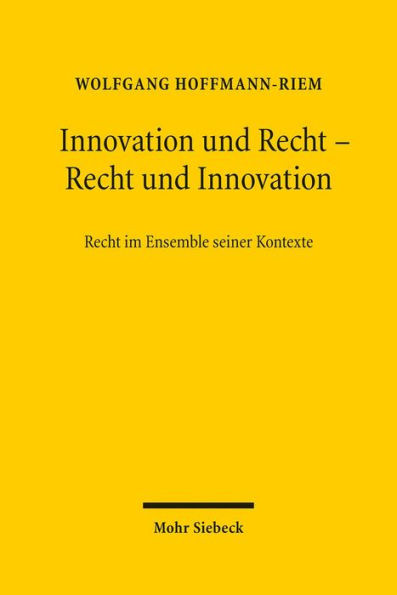 Innovation und Recht - Recht und Innovation: Recht im Ensemble seiner Kontexte