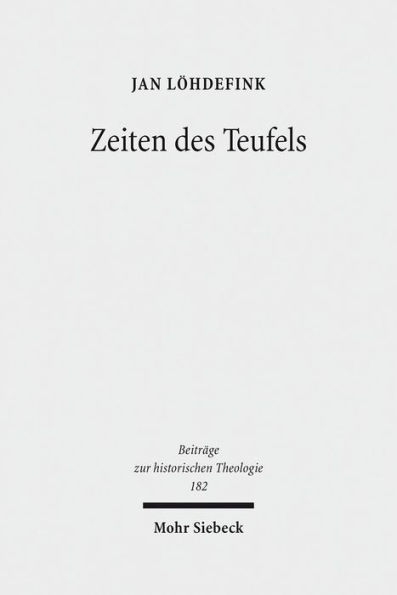 Zeiten des Teufels: Teufelsvorstellungen und Geschichtszeit in fruhreformatorischen Flugschriften (1520-1526)