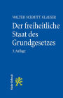 Der freiheitliche Staat des Grundgesetzes: Grundzuge