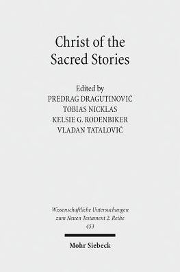 Christ of the Sacred Stories: Biblical Conference held at the Faculty of Orthodox Theology, University of Belgrade, September 10-13, 2015